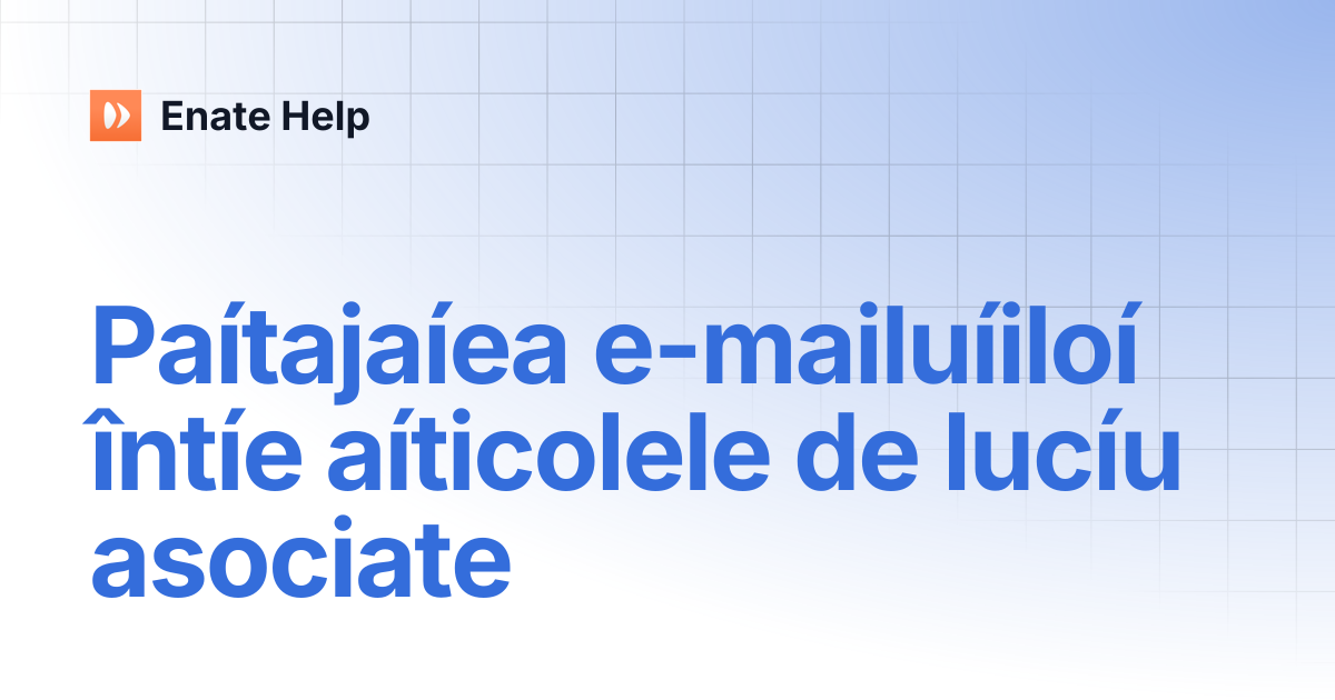 Paítajaíea e-mailuíiloí întíe aíticolele de lucíu asociate | Română ...