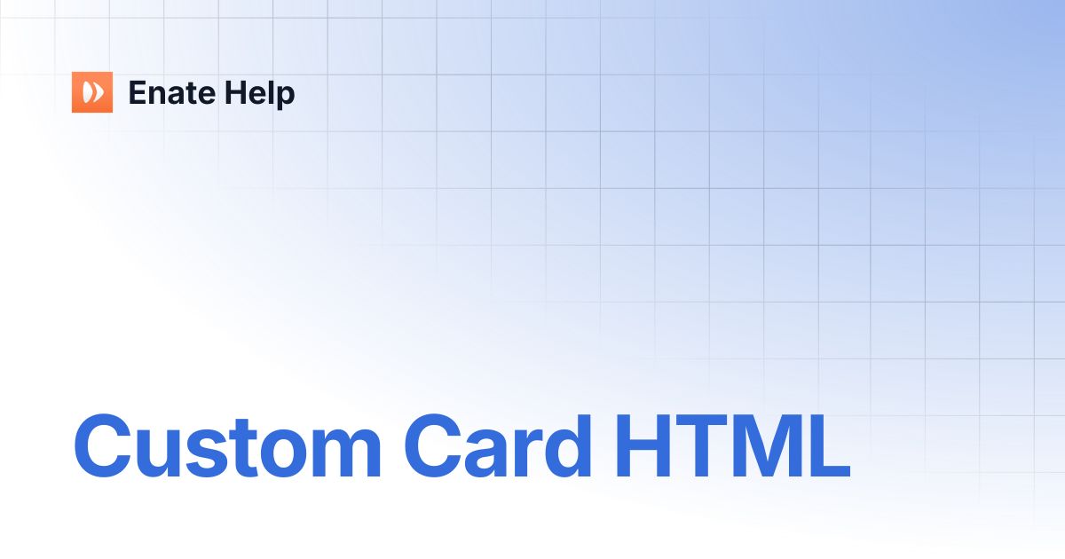 Custom Card HTML | Enate Help