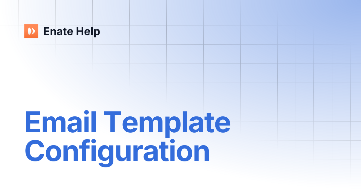 Email Template Configuration | Enate Help