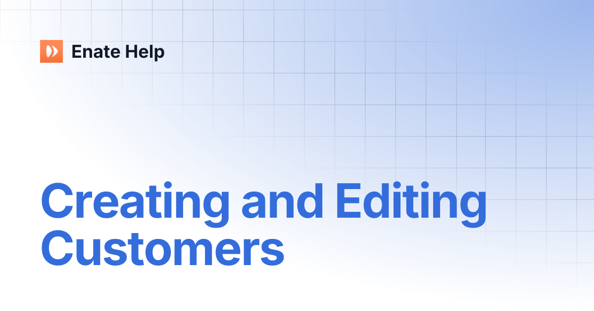 Creating and Editing Customers | Enate Help