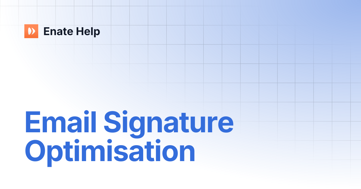 Email Signature Optimisation | Enate Help