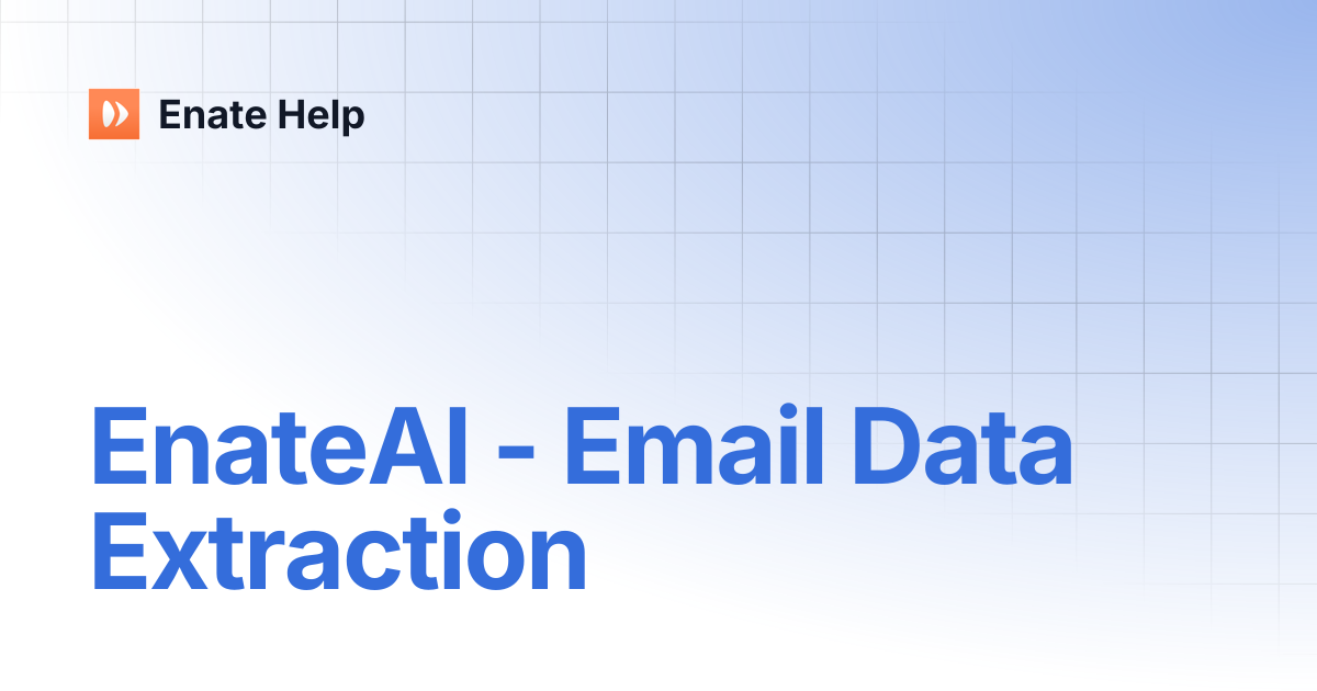 EnateAI - Email Data Extraction | Enate Help