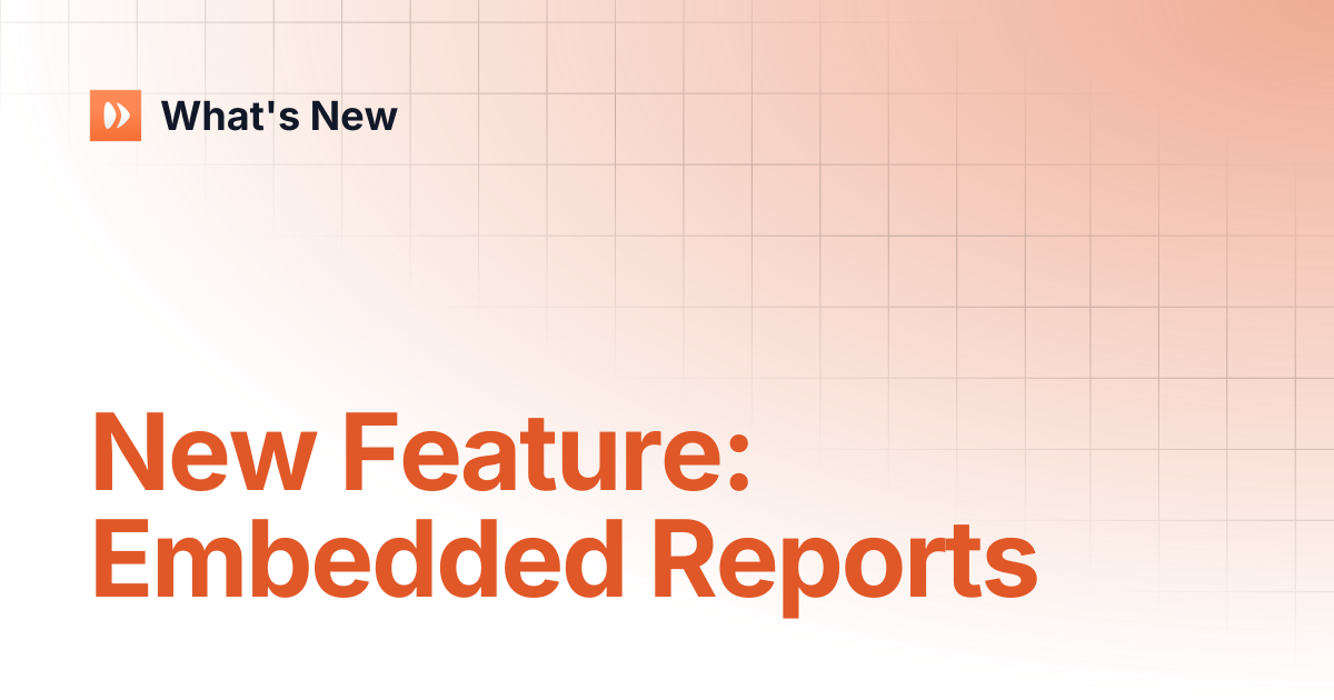 New Feature: Embedded Reports | What's New