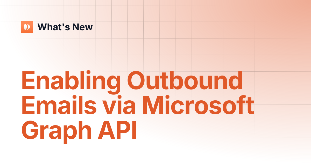 Enabling Outbound Emails via Microsoft Graph API | What's New